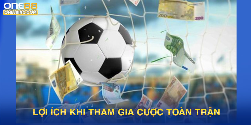Lợi ích khi tham gia cược toàn trận